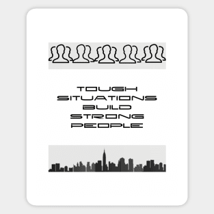 Tough Situations Build Strong People Sticker